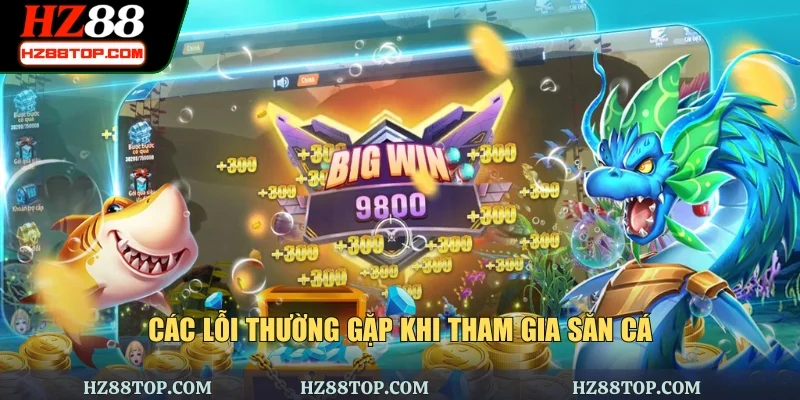 Các lỗi thường gặp khi tham gia săn cá