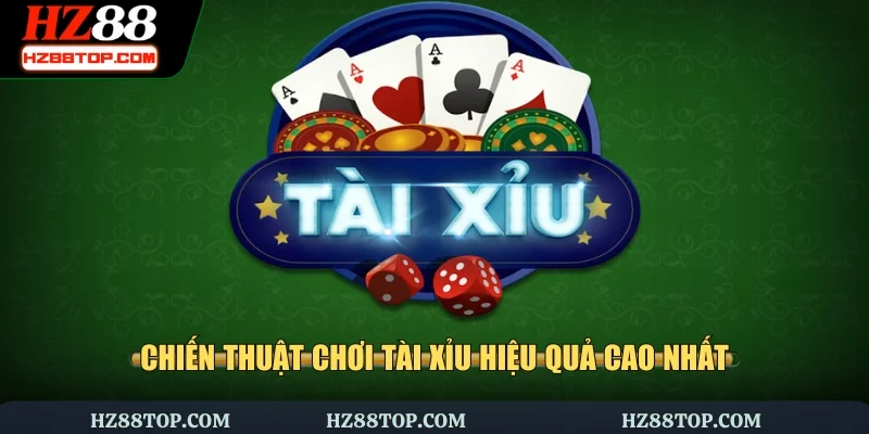Chiến thuật chơi tài xỉu hiệu quả cao nhất