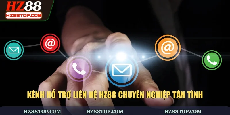 Kênh hỗ trợ liên hệ HZ88 chuyên nghiệp tận tình