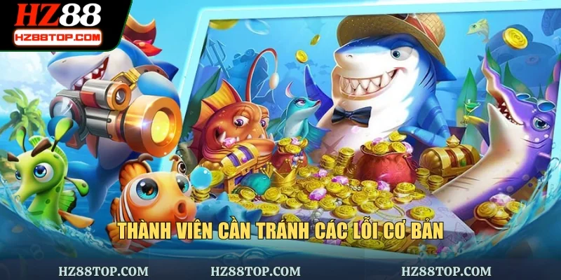 Thành viên cần tránh các lỗi cơ bản