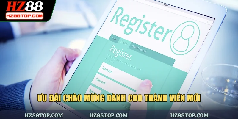 Ưu đãi chào mừng dành cho thành viên mới